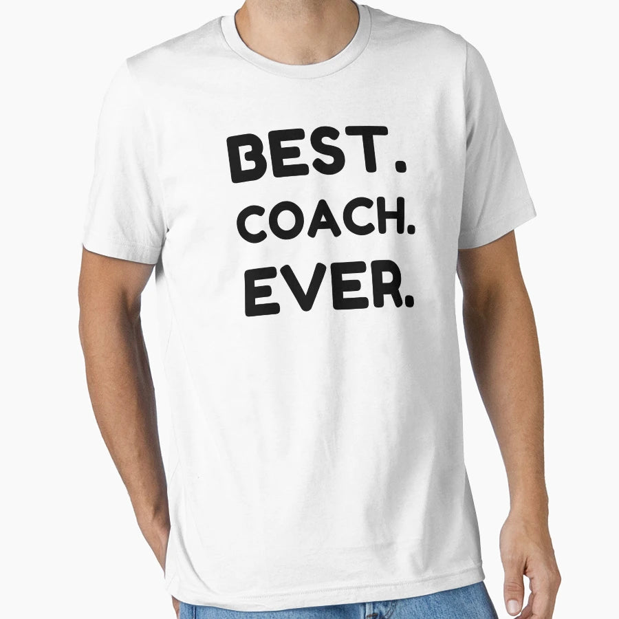 Best Coach Ever T-Shirt - Novelty Apparel for Adults - T-Shirt, Sweatshirt, Hoodie