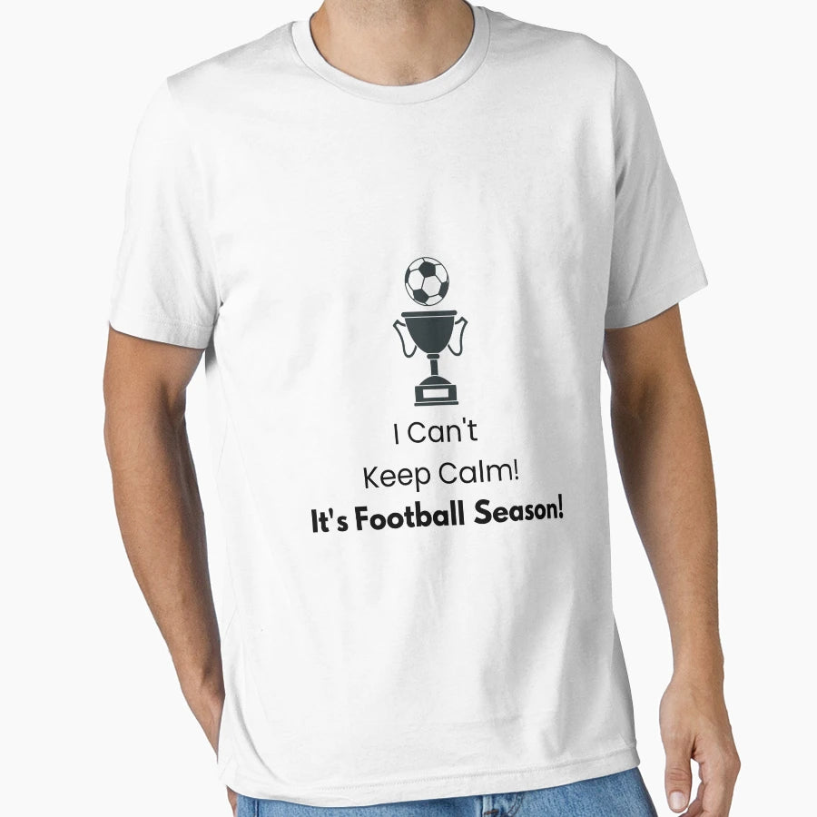 Keep Calm Football Season T-Shirt - Aesthetic Graphic Unisex - T-Shirt, Sweatshirt, Hoodie
