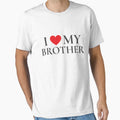 I Love My Brother Brother Gift Valentine T-Shirt - Streetwear Style Unisex - T-Shirt, Sweatshirt, Hoodie