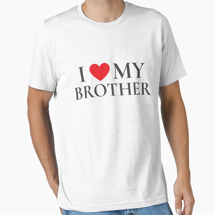 I Love My Brother Brother Gift Valentine T-Shirt - Streetwear Style Unisex - T-Shirt, Sweatshirt, Hoodie