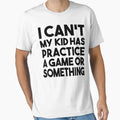 Womens I Cant My Has Practice Game T-Shirt - Fun Novelty Design for Adults - T-Shirt, Sweatshirt, Hoodie