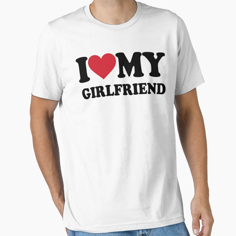 I Love My Girlfriend T-Shirt - Trendy Graphic for Adults - T-Shirt, Sweatshirt, Hoodie