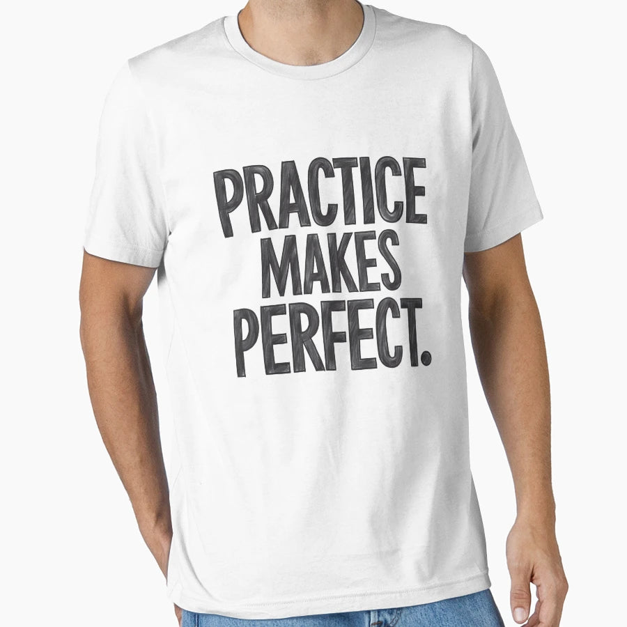 Practice Makes Motivational T-Shirt - Casual Everyday Wear for Adults - T-Shirt, Sweatshirt, Hoodie
