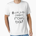 We Just Need Football T-Shirt - Unique Graphic for Adults - T-Shirt, Sweatshirt, Hoodie