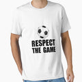 Respect Game Soccer T-Shirt - Minimalist Print Men Women - T-Shirt, Sweatshirt, Hoodie