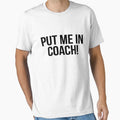 Put Me Coach Coaching Lovers T-Shirt - Trendy Graphic Unisex - T-Shirt, Sweatshirt, Hoodie