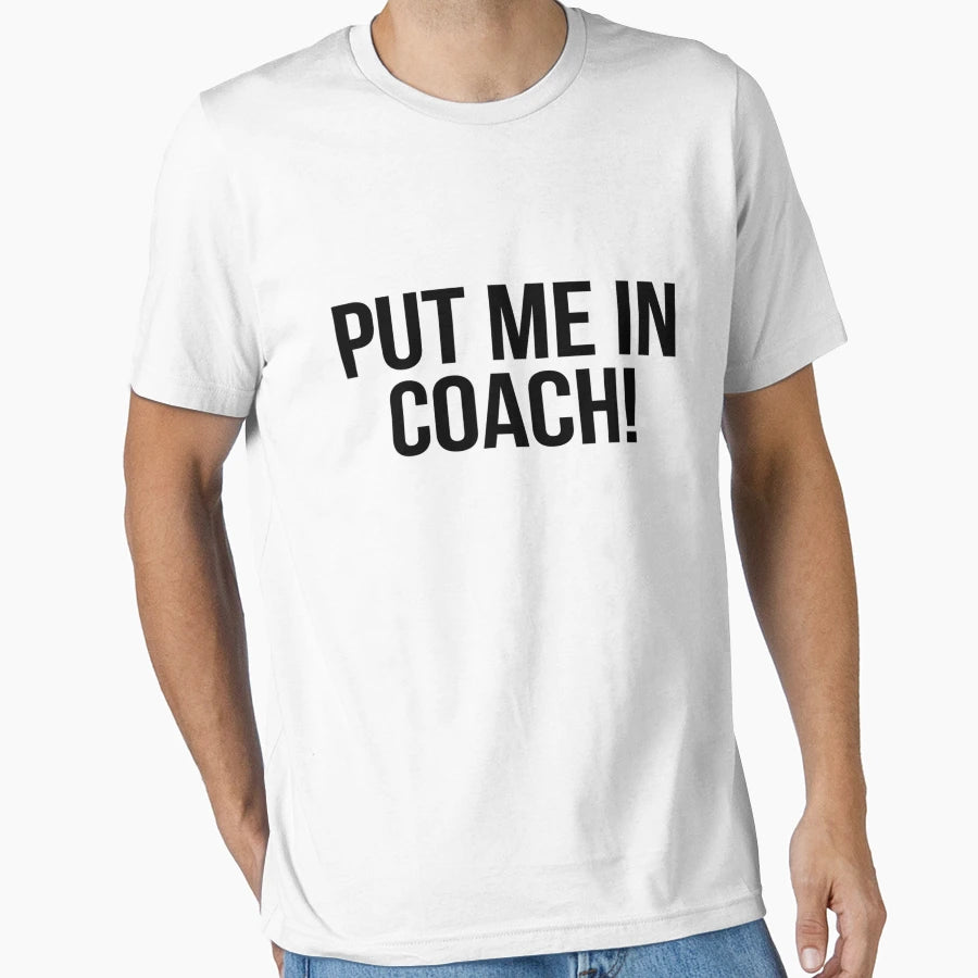 Put Me Coach Coaching Lovers T-Shirt - Trendy Graphic Unisex - T-Shirt, Sweatshirt, Hoodie