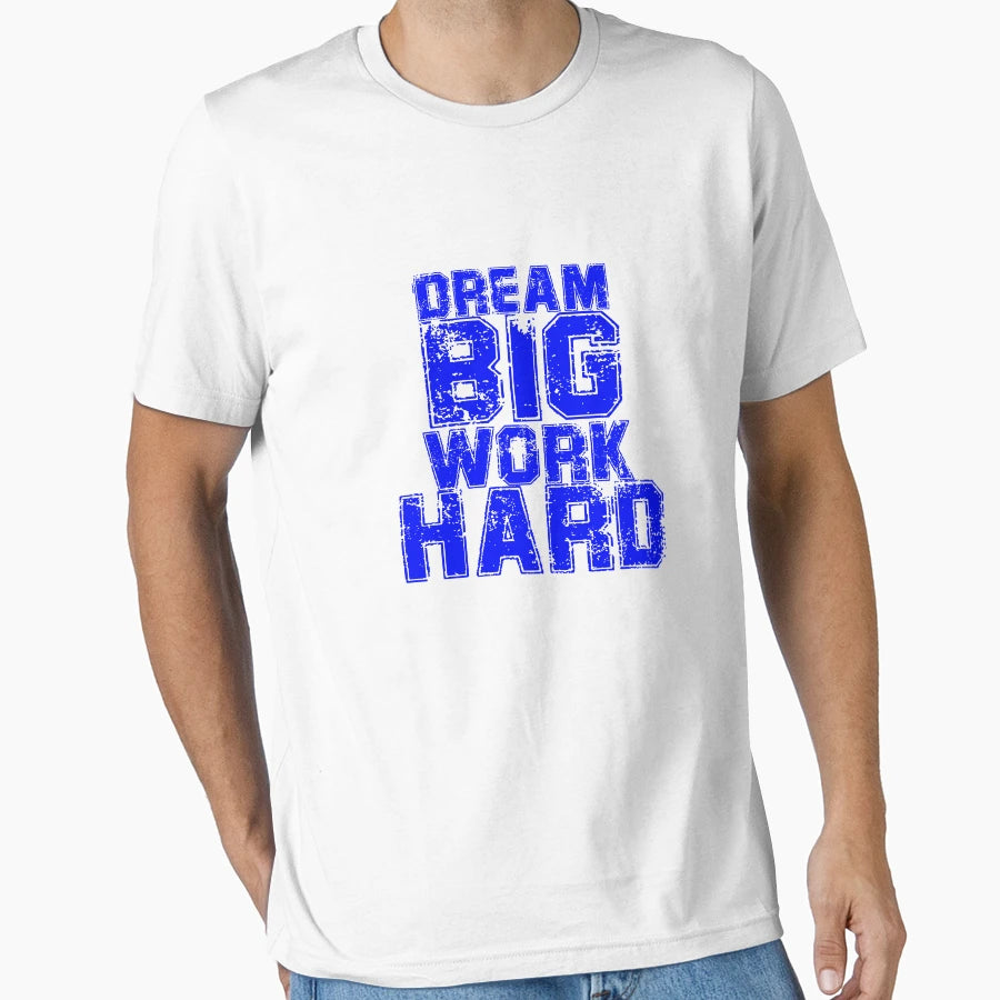 Dream Big Work Hard T-Shirt - Fun Novelty Design for Adults - T-Shirt, Sweatshirt, Hoodie