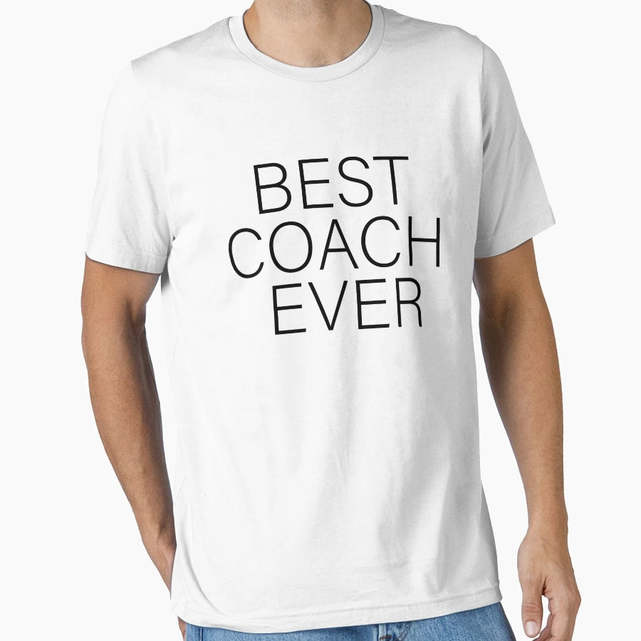 Best Coach Ever Funny Gift Coach T-Shirt - Novelty Apparel Unisex - T-Shirt, Sweatshirt, Hoodie