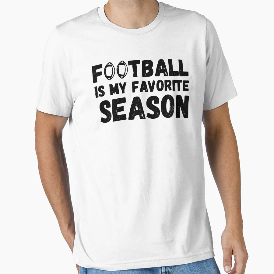 Funny Football Is My Favorite Season Game T-Shirt - Novelty Apparel Unisex - T-Shirt, Sweatshirt, Hoodie
