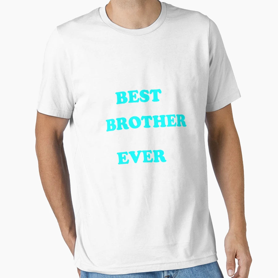 Best Brother Ever T-Shirt - Casual Everyday Wear for Adults - T-Shirt, Sweatshirt, Hoodie