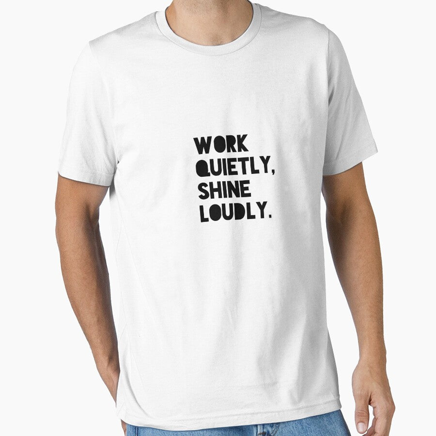 Work Quietly Shine Loudly Motivational Success Quote - Adult & Kids T-Shirts, Sweatshirts & Hoodies apparel design preview 1