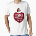 I Paused My Game You Valentines Day T-Shirt - Graphic Print for Adults - T-Shirt, Sweatshirt, Hoodie