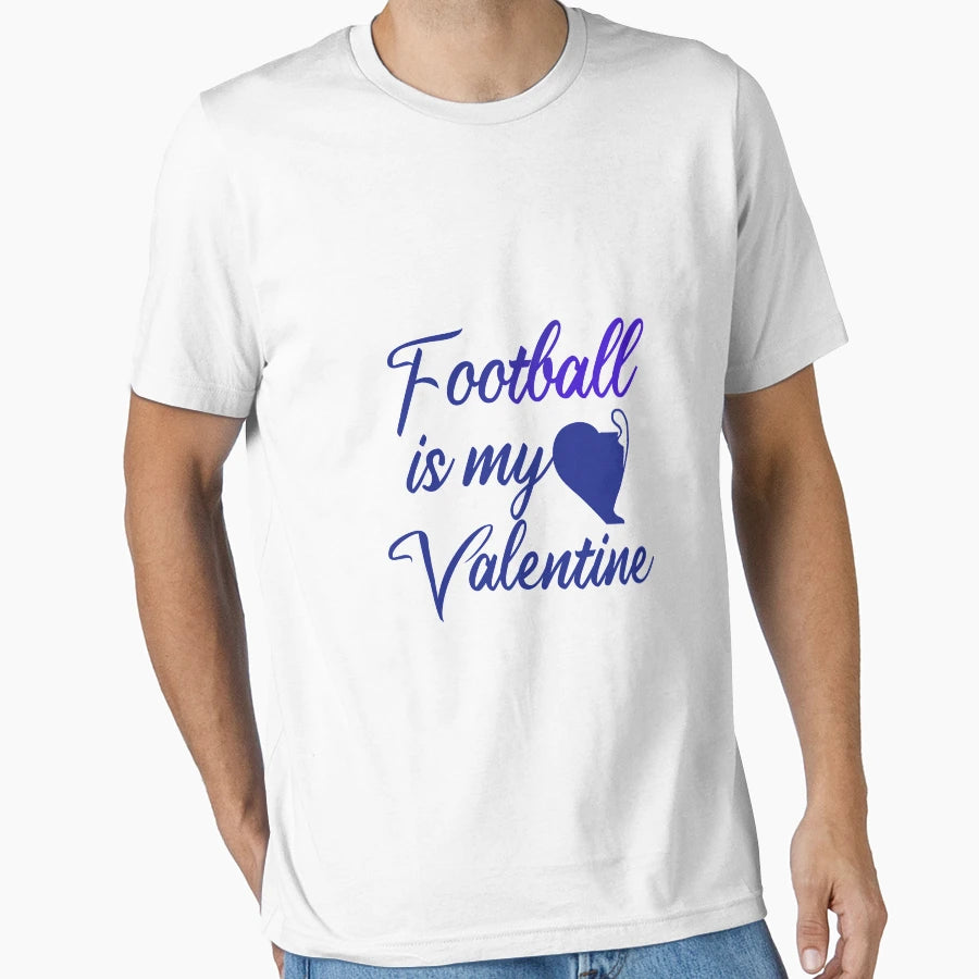 Football Is My Valentine T-Shirt - Fun Novelty Design Men Women - T-Shirt, Sweatshirt, Hoodie