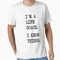 Im Life Coach I Know Things Coaching Lovers T-Shirt - Trendy Graphic Unisex - T-Shirt, Sweatshirt, Hoodie