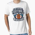 Day Without Football T-Shirt - Graphic Print Unisex - T-Shirt, Sweatshirt, Hoodie