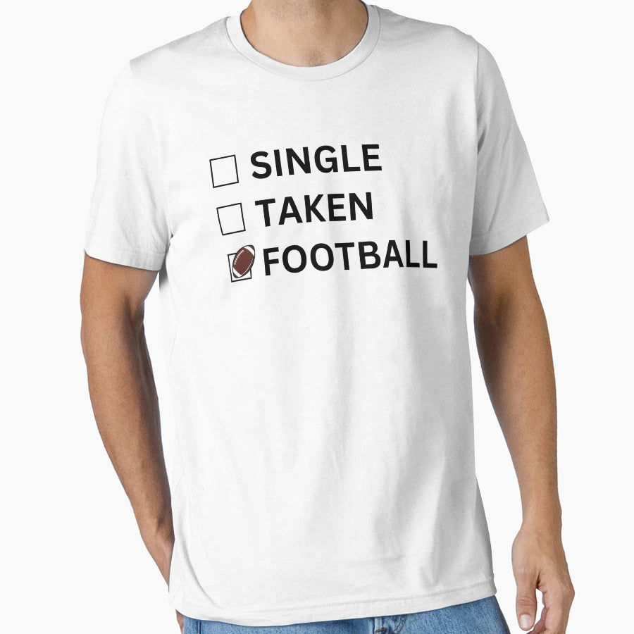 Single Taken Football American Football T-Shirt - Trendy Graphic for Adults - T-Shirt, Sweatshirt, Hoodie