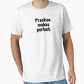 Practice Makes T-Shirt - Trendy Graphic for Adults - T-Shirt, Sweatshirt, Hoodie