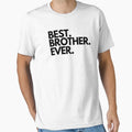Best Brother Ever T-Shirt - Minimalist Print Men Women - T-Shirt, Sweatshirt, Hoodie