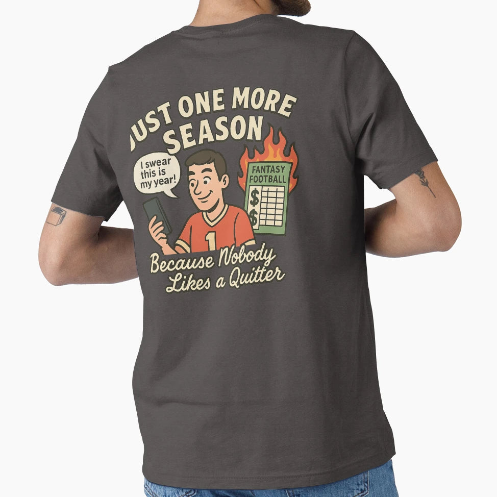 Just One More Season Funny Fantasy T-Shirt - Graphic Print for Adults - T-Shirt, Sweatshirt, Hoodie