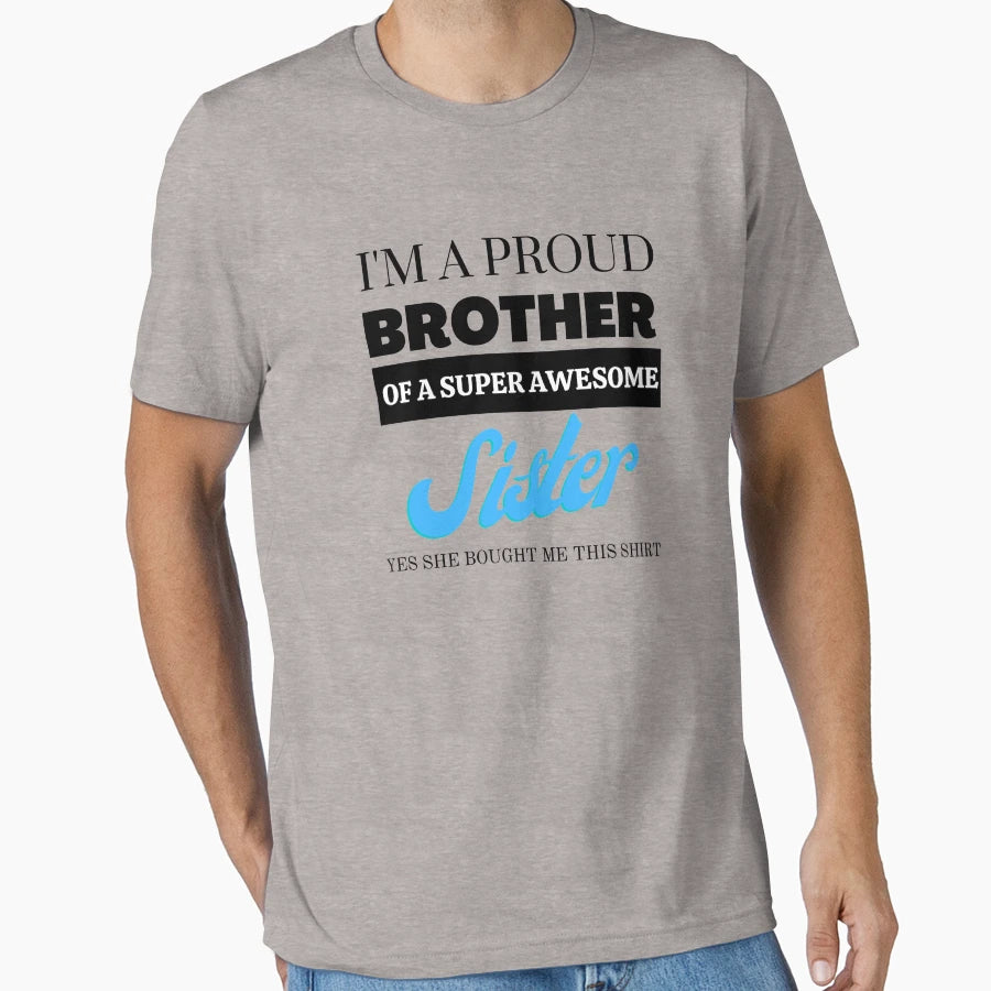 Im Proud Brother Super Awesome Sister T-Shirt - Minimalist Print Unisex - T-Shirt, Sweatshirt, Hoodie