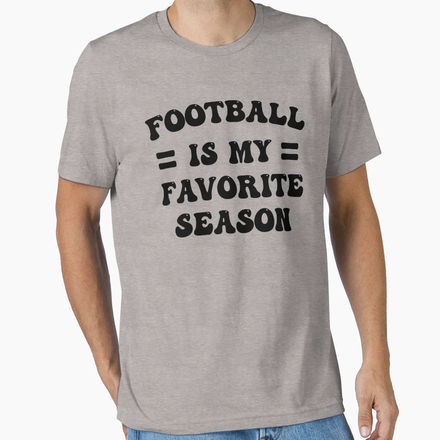 Football Is My Favorite Season T-Shirt - Casual Everyday Wear for Adults - T-Shirt, Sweatshirt, Hoodie