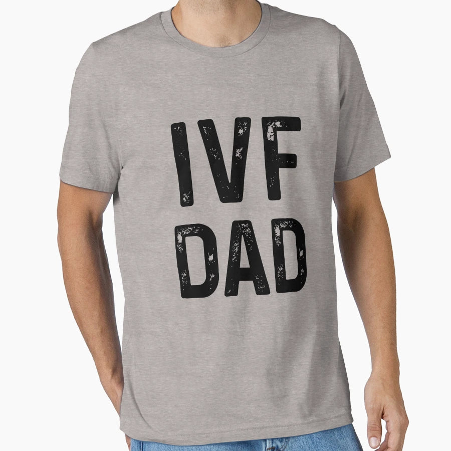 Ivf Dad Mens Infertility Vitro T-Shirt - Trendy Graphic for Adults - T-Shirt, Sweatshirt, Hoodie