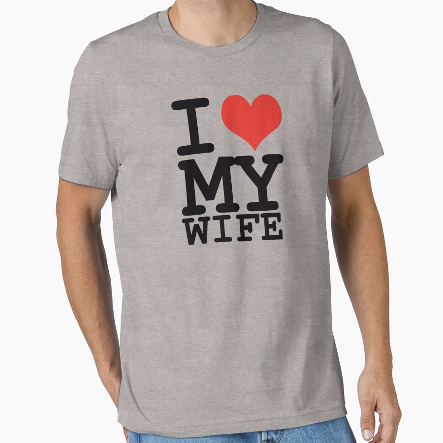 I Love My Wife T-Shirt - Trendy Graphic Unisex - T-Shirt, Sweatshirt, Hoodie