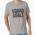 Squad Goals T-Shirt - Streetwear Style for Adults - T-Shirt, Sweatshirt, Hoodie