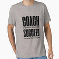 Coach If First You Dont Succeed Try Doing T-Shirt - Novelty Apparel Unisex - T-Shirt, Sweatshirt, Hoodie