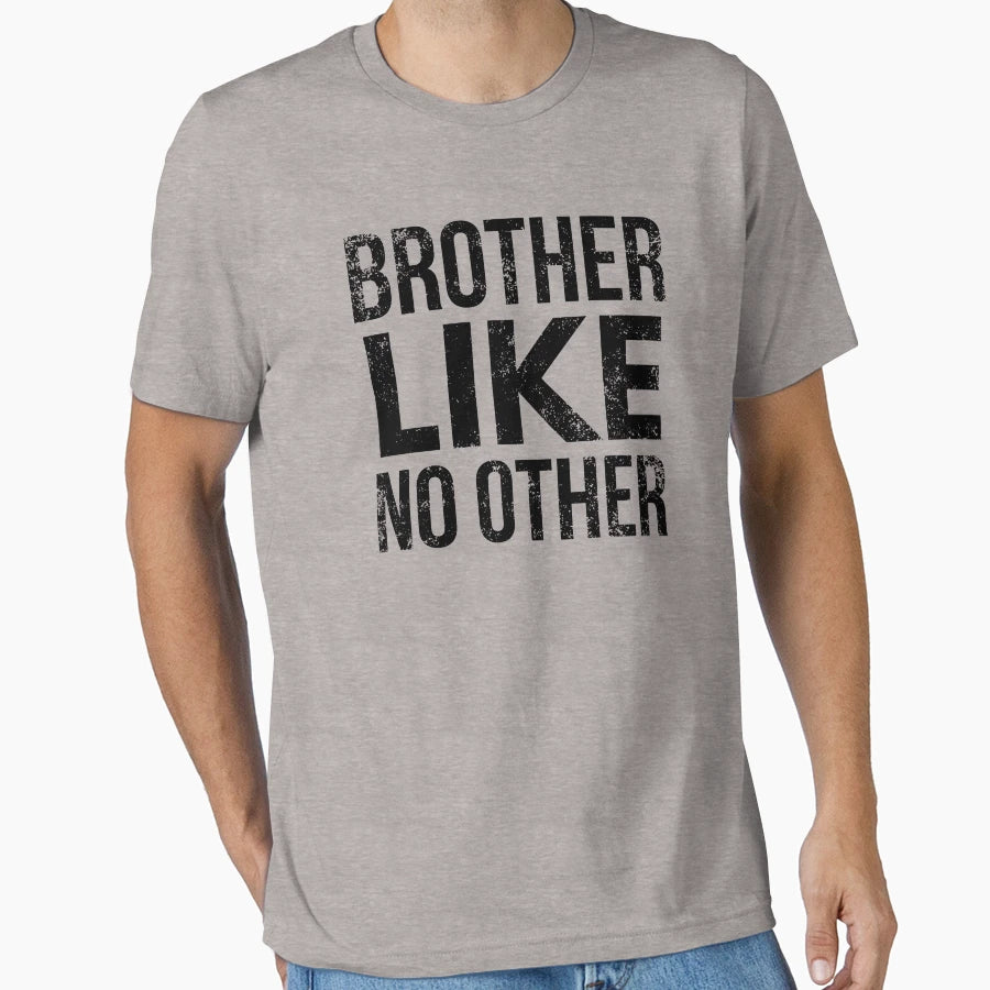 Brother Like No Other Funny Logo Gift T-Shirt - Unique Graphic Men Women - T-Shirt, Sweatshirt, Hoodie