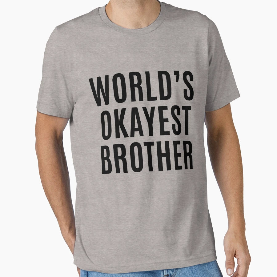 Worlds Okayest Brother T-Shirt - Streetwear Style Unisex - T-Shirt, Sweatshirt, Hoodie