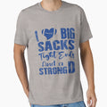 I Love Big Sacks Tight Ends And Strong T-Shirt - Unique Graphic for Adults - T-Shirt, Sweatshirt, Hoodie