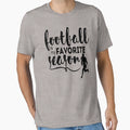 Football Is My Favorite Season T-Shirt - Minimalist Print Unisex - T-Shirt, Sweatshirt, Hoodie