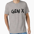Gen X Generation X Gen X Gear T-Shirt - Trendy Graphic Unisex - T-Shirt, Sweatshirt, Hoodie