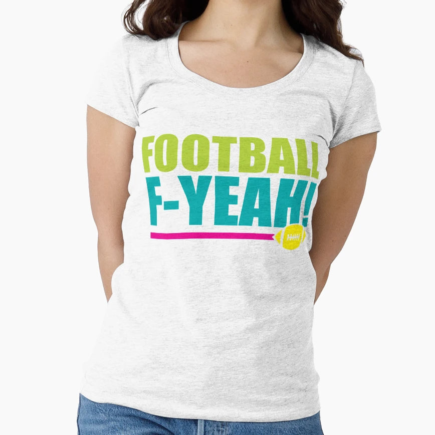 Football F Yeah T-Shirt - Unique Graphic Men Women - T-Shirt, Sweatshirt, Hoodie