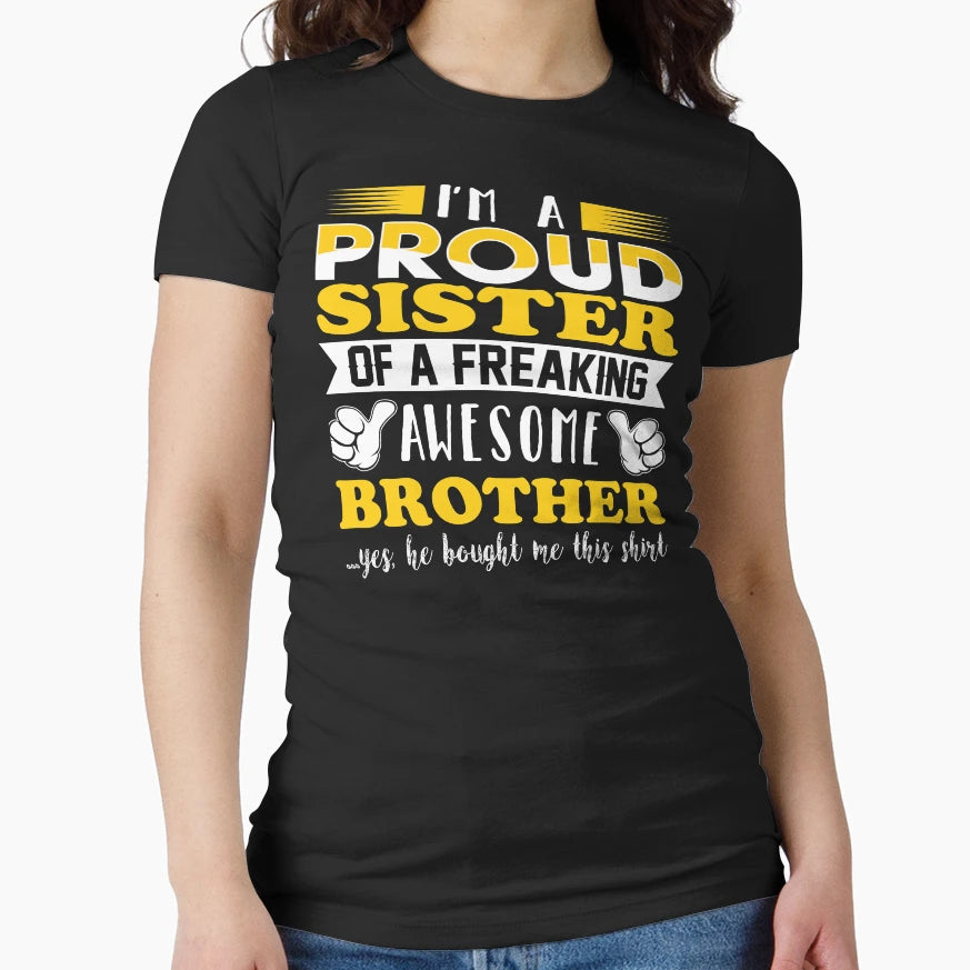 I M Proud Sister Freaking Awesome T-Shirt - Trendy Graphic Men Women - T-Shirt, Sweatshirt, Hoodie