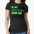 My Soccer Mom Era Green T-Shirt - Aesthetic Graphic for Adults - T-Shirt, Sweatshirt, Hoodie