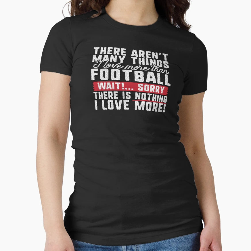 I Love Football Funny T-Shirt - Trendy Graphic Men Women - T-Shirt, Sweatshirt, Hoodie