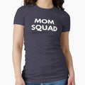 Mom Squad Funny Mothers Day Shirts T-Shirt - Fun Novelty Design Unisex - T-Shirt, Sweatshirt, Hoodie