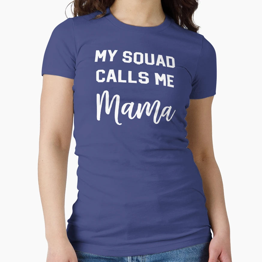 My Squad Calls Me Mama T-Shirt - Streetwear Style for Adults - T-Shirt, Sweatshirt, Hoodie