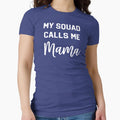 My Squad Calls Me Mama T-Shirt - Streetwear Style for Adults - T-Shirt, Sweatshirt, Hoodie