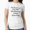 My Boyfriend Can Make Your Boyfriend T-Shirt - Aesthetic Graphic Unisex - T-Shirt, Sweatshirt, Hoodie