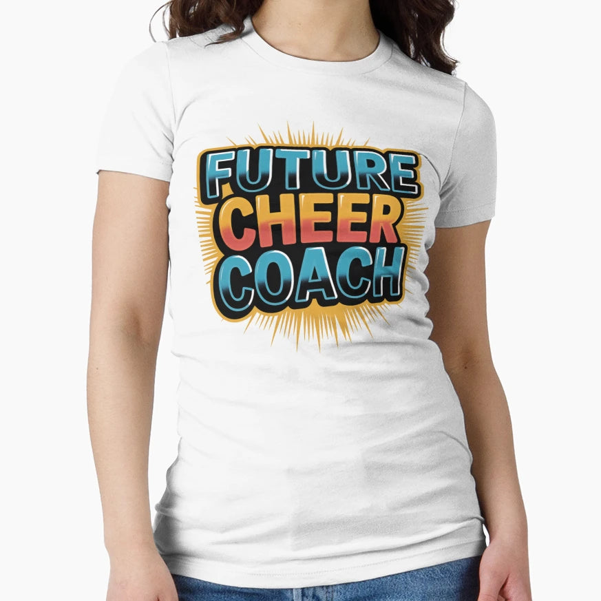 Future Cheer Coach T-Shirt - Fun Novelty Design Unisex - T-Shirt, Sweatshirt, Hoodie