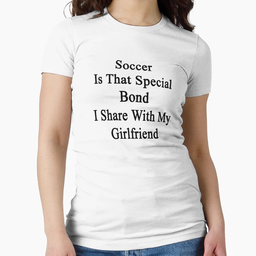 Soccer Is That Special Bond I Share My T-Shirt - Graphic Print Unisex - T-Shirt, Sweatshirt, Hoodie