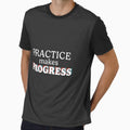 Practice Makes Progress T-Shirt - Streetwear Style for Adults - T-Shirt, Sweatshirt, Hoodie