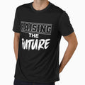 Raising Future Raising Future T-Shirt - Casual Everyday Wear Men Women - T-Shirt, Sweatshirt, Hoodie