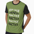 Keep Calm And Practice T-Shirt - Graphic Print Unisex - T-Shirt, Sweatshirt, Hoodie