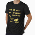 This Is What Amazing Football Players T-Shirt - Graphic Print Men Women - T-Shirt, Sweatshirt, Hoodie