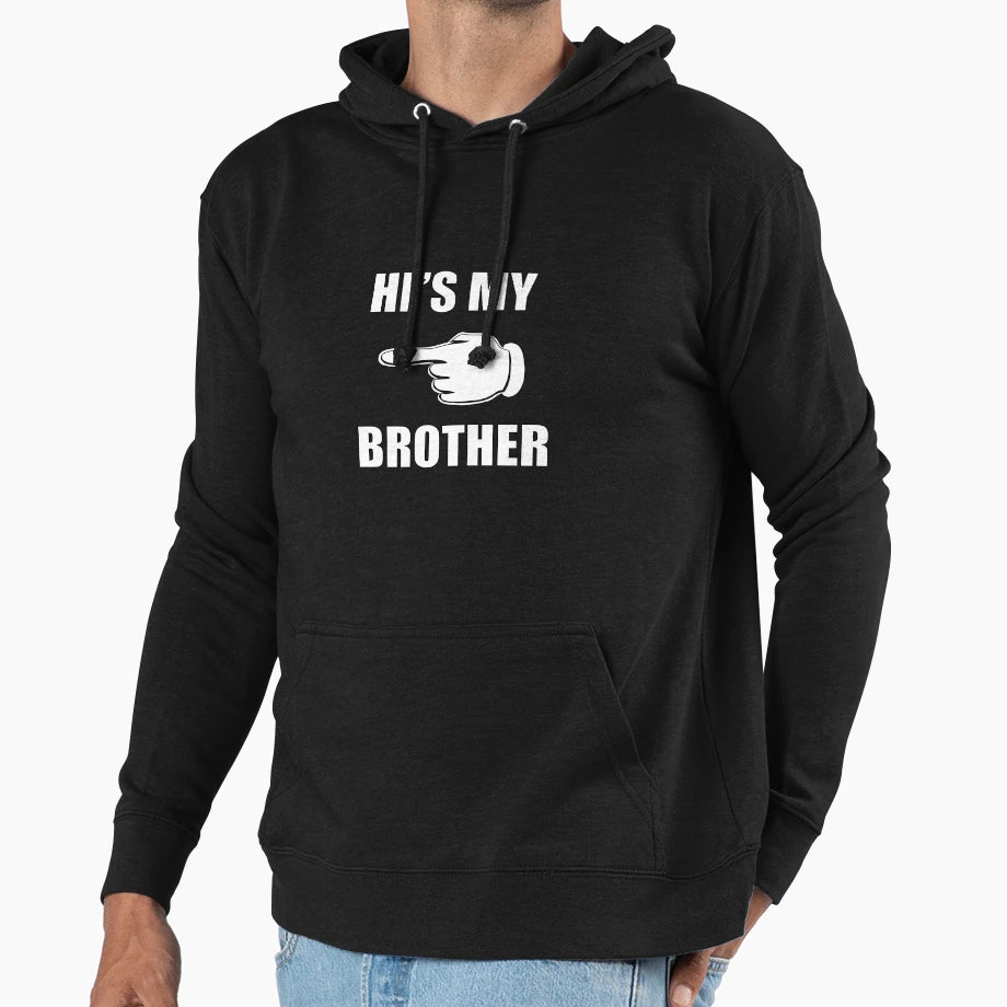 Hes My Brother Hoodie - Trendy Graphic Unisex - T-Shirt, Sweatshirt, Hoodie